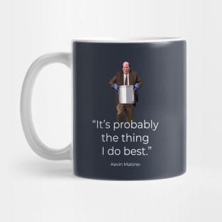 "It's probably the thing I do best" - Kevin Malone - The Office Mug